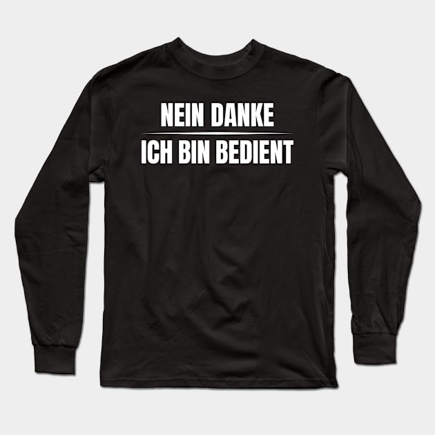 Nein Danke ich bin bedient Long Sleeve T-Shirt by Foxxy Merch